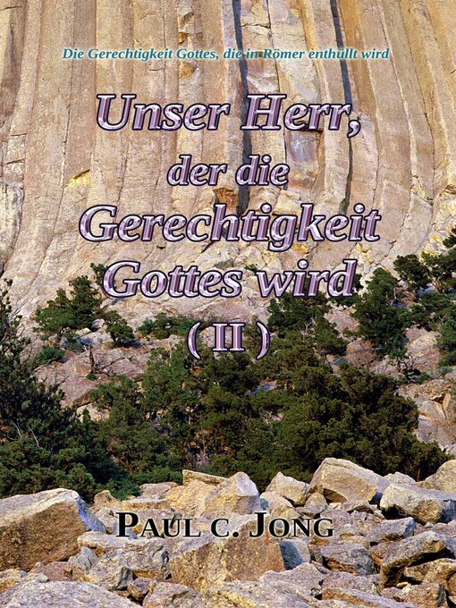 Title details for Die Gerechtigkeit Gottes, die in Römer enthüllt wird--Unser Herr, der die Gerechtigkeit Gottes wird (II) by Paul C. Jong - Available